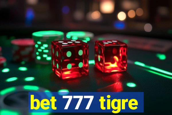 bet 777 tigre